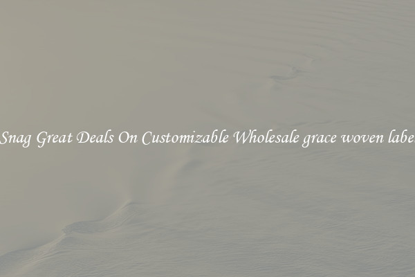 Snag Great Deals On Customizable Wholesale grace woven label
