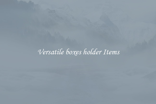 Versatile boxes holder Items