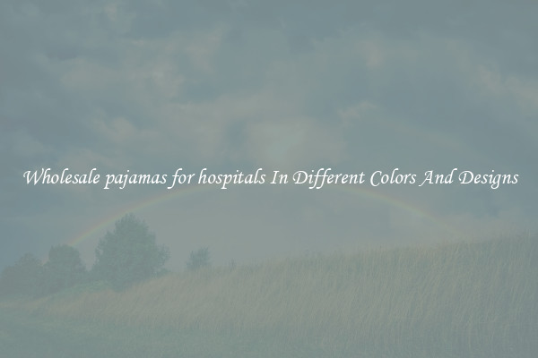 Wholesale pajamas for hospitals In Different Colors And Designs