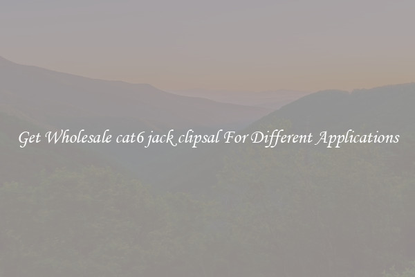 Get Wholesale cat6 jack clipsal For Different Applications