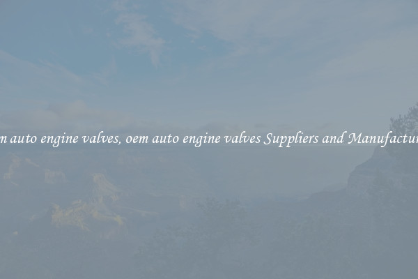 oem auto engine valves, oem auto engine valves Suppliers and Manufacturers