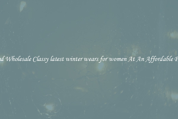 Find Wholesale Classy latest winter wears for women At An Affordable Price