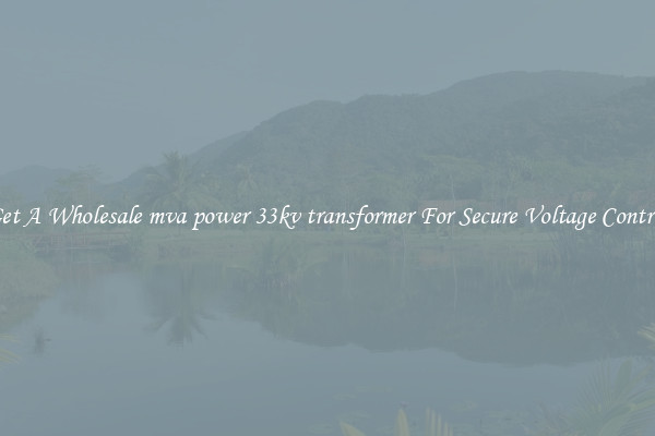 Get A Wholesale mva power 33kv transformer For Secure Voltage Control