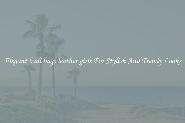 Elegant badi bags leather girls For Stylish And Trendy Looks