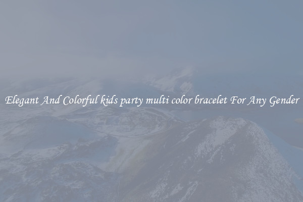 Elegant And Colorful kids party multi color bracelet For Any Gender