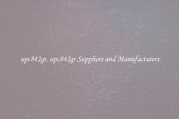 upc842gr, upc842gr Suppliers and Manufacturers