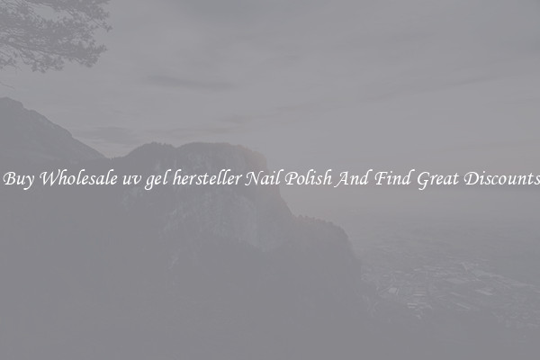 Buy Wholesale uv gel hersteller Nail Polish And Find Great Discounts