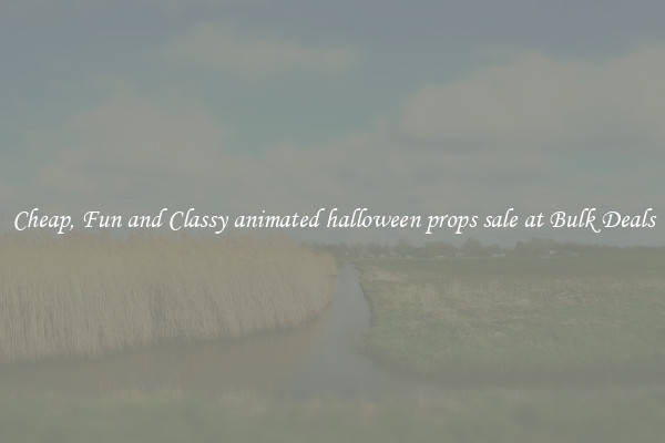 Cheap, Fun and Classy animated halloween props sale at Bulk Deals