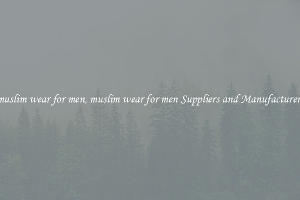 muslim wear for men, muslim wear for men Suppliers and Manufacturers