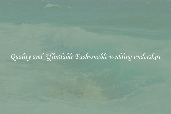 Quality and Affordable Fashionable wedding underskirt