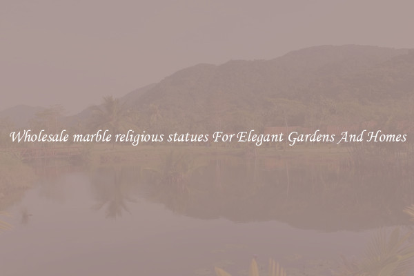 Wholesale marble religious statues For Elegant Gardens And Homes