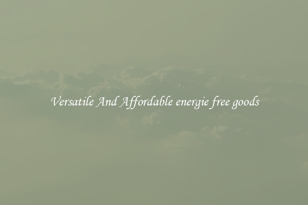 Versatile And Affordable energie free goods