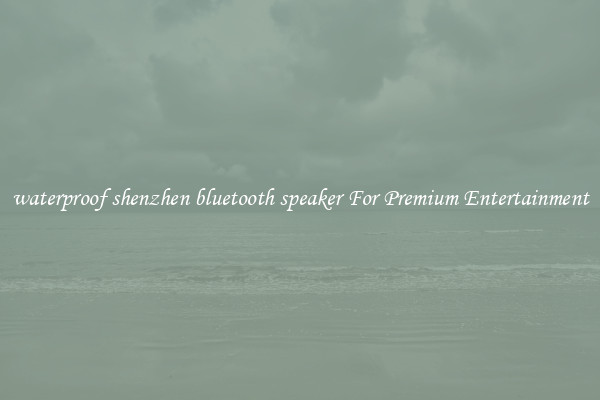 waterproof shenzhen bluetooth speaker For Premium Entertainment