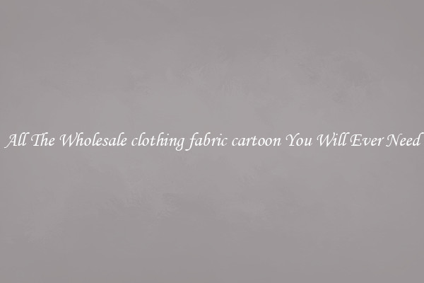 All The Wholesale clothing fabric cartoon You Will Ever Need