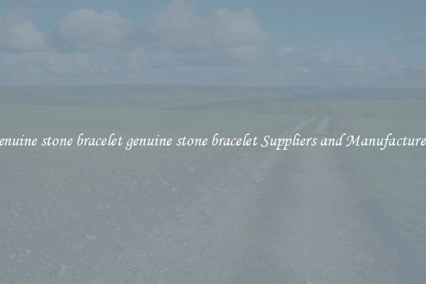 genuine stone bracelet genuine stone bracelet Suppliers and Manufacturers