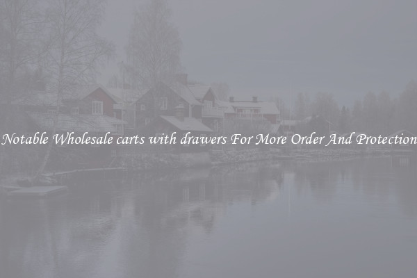 Notable Wholesale carts with drawers For More Order And Protection