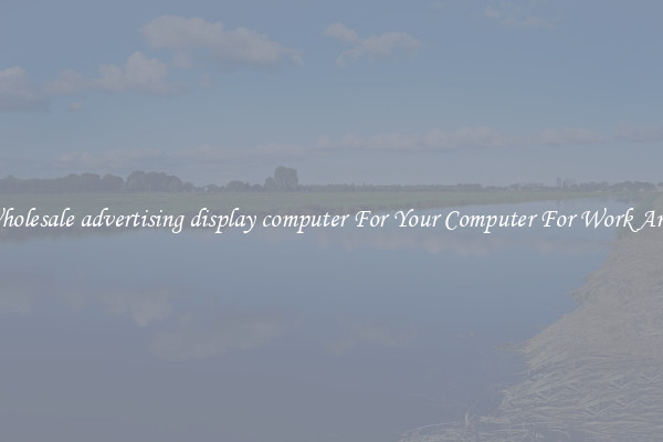 Crisp Wholesale advertising display computer For Your Computer For Work And Home