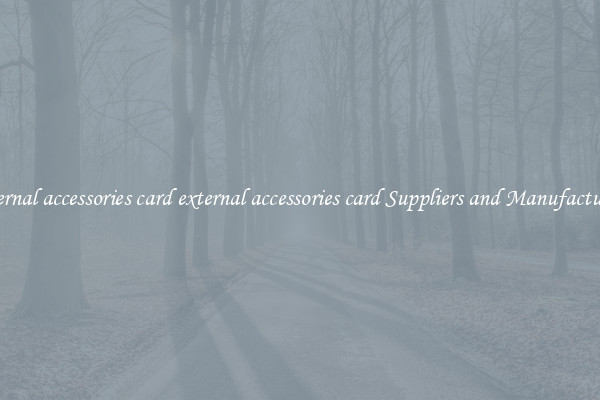 external accessories card external accessories card Suppliers and Manufacturers