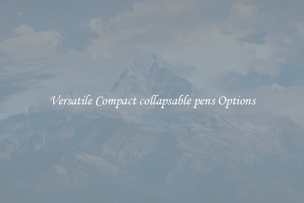 Versatile Compact collapsable pens Options