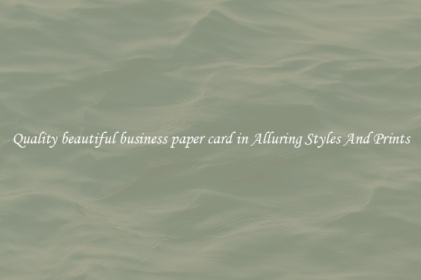 Quality beautiful business paper card in Alluring Styles And Prints