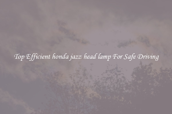 Top Efficient honda jazz head lamp For Safe Driving