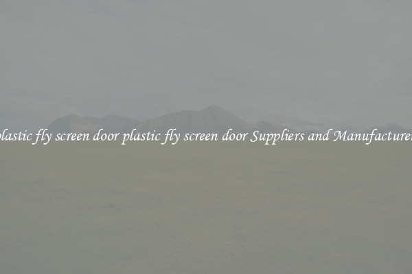 plastic fly screen door plastic fly screen door Suppliers and Manufacturers