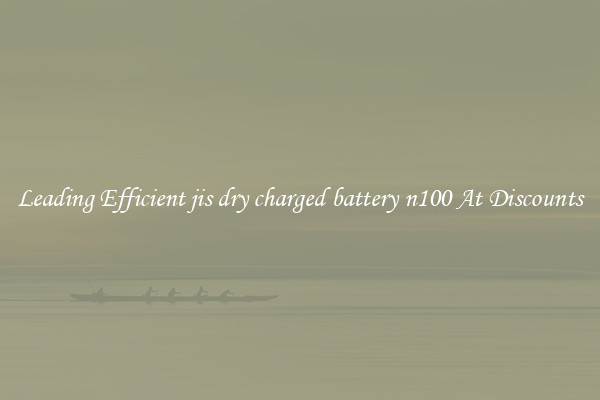 Leading Efficient jis dry charged battery n100 At Discounts