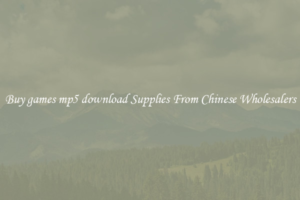 Buy games mp5 download Supplies From Chinese Wholesalers