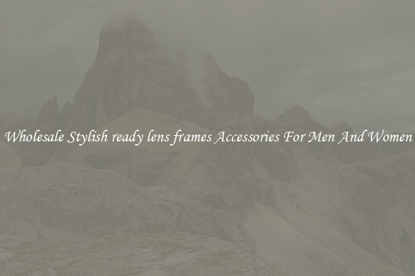 Wholesale Stylish ready lens frames Accessories For Men And Women