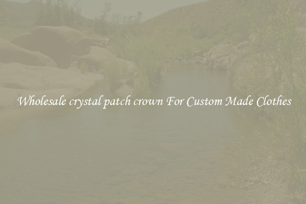 Wholesale crystal patch crown For Custom Made Clothes