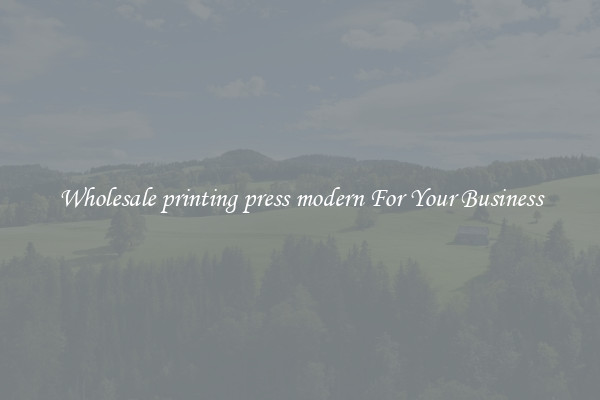 Wholesale printing press modern For Your Business
