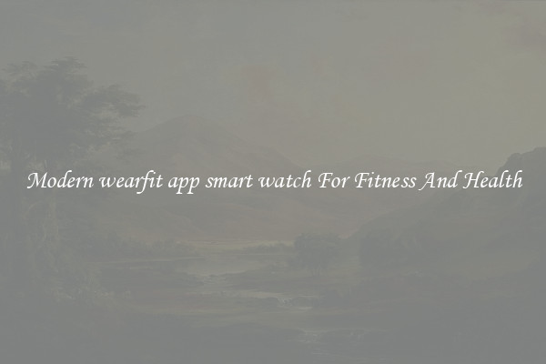 Modern wearfit app smart watch For Fitness And Health