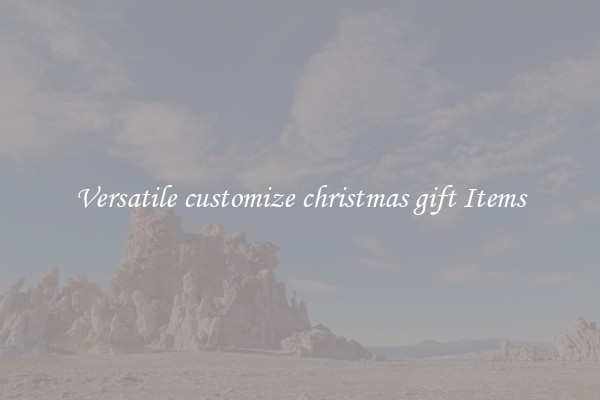 Versatile customize christmas gift Items