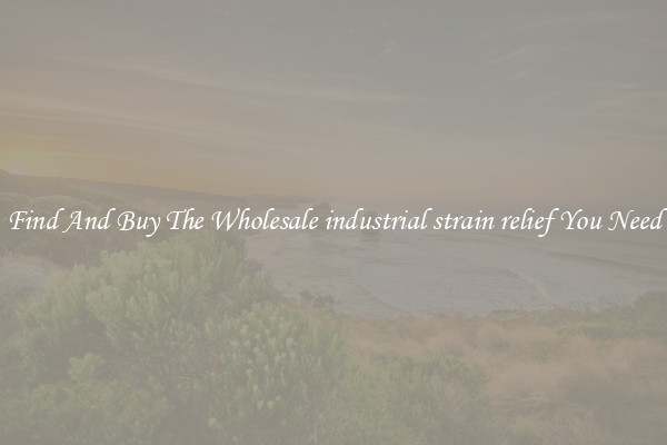 Find And Buy The Wholesale industrial strain relief You Need