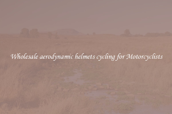 Wholesale aerodynamic helmets cycling for Motorcyclists